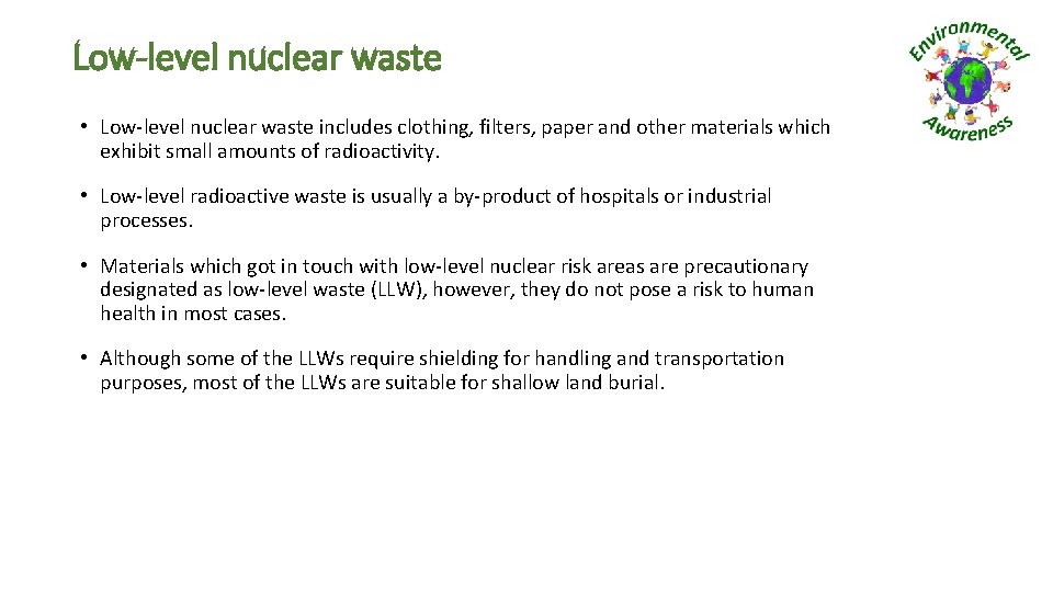 Low-level nuclear waste • Low-level nuclear waste includes clothing, filters, paper and other materials