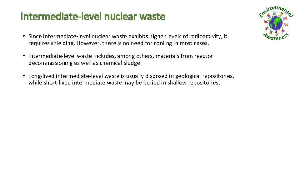 Intermediate-level nuclear waste • Since intermediate-level nuclear waste exhibits higher levels of radioactivity, it