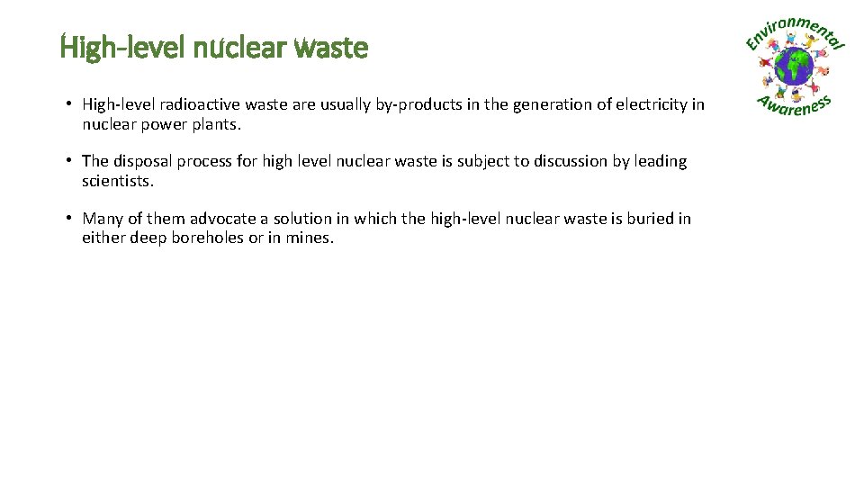 High-level nuclear waste • High-level radioactive waste are usually by-products in the generation of