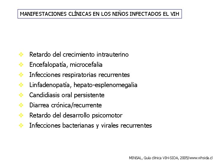 MANIFESTACIONES CLÍNICAS EN LOS NIÑOS INFECTADOS EL VIH v Retardo del crecimiento intrauterino v