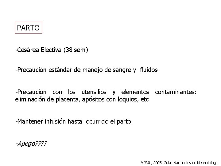 PARTO -Cesárea Electiva (38 sem) -Precaución estándar de manejo de sangre y fluidos -Precaución