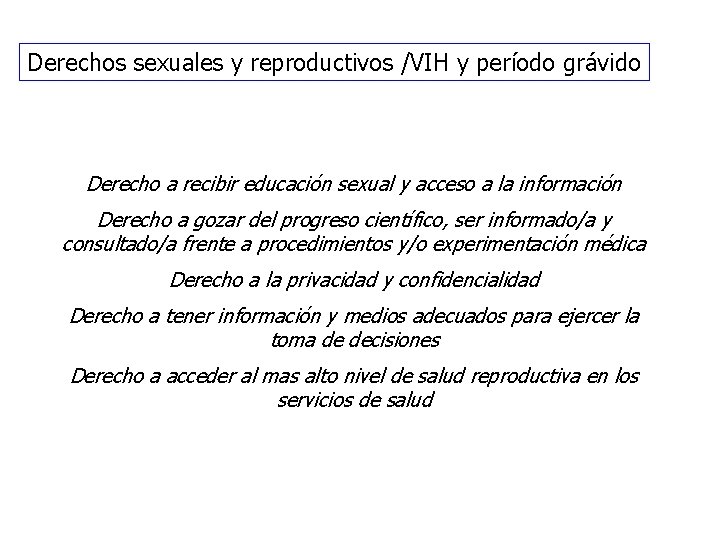 Derechos sexuales y reproductivos /VIH y período grávido Derecho a recibir educación sexual y