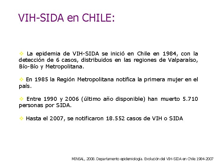 VIH-SIDA en CHILE: v La epidemia de VIH-SIDA se inició en Chile en 1984,