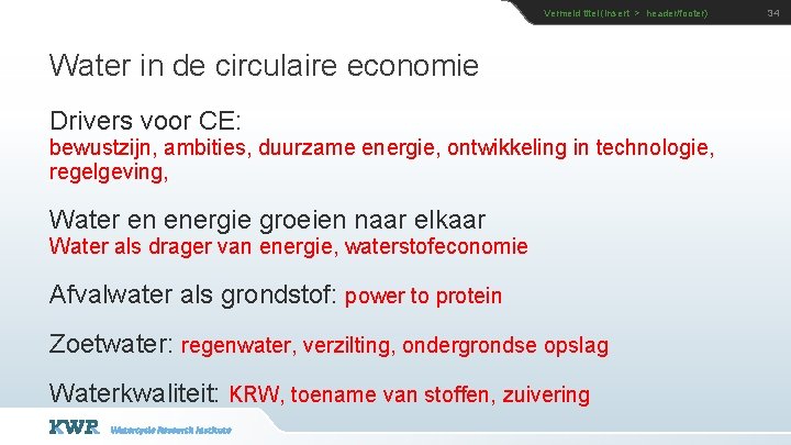 Vermeld titel (insert > header/footer) Water in de circulaire economie Drivers voor CE: bewustzijn,