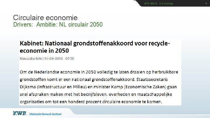 BTO Wi. CE CO overleg Circulaire economie Drivers: Ambitie: NL circulair 2050 4 