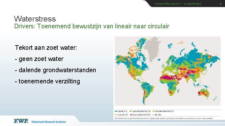 Vermeld titel (insert > header/footer) Waterstress Drivers: Toenemend bewustzijn van lineair naar circulair Tekort