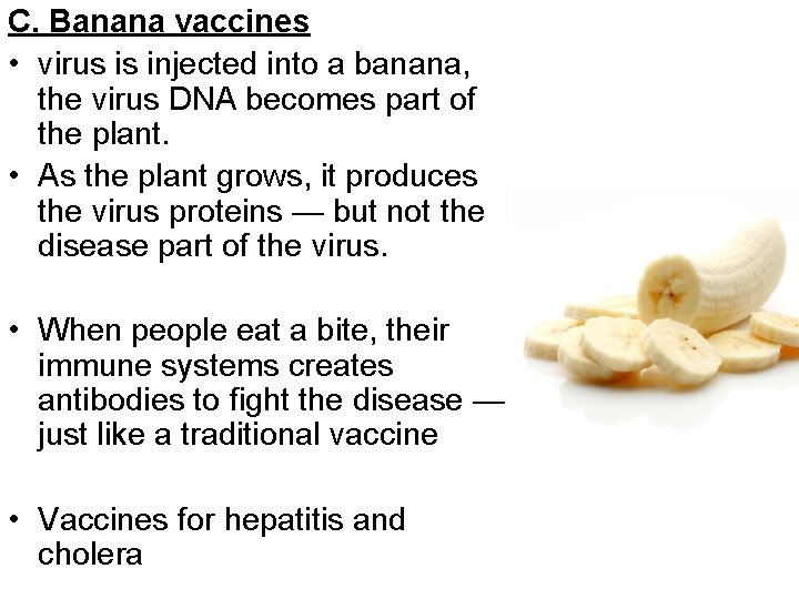 C. Banana vaccines • virus is injected into a banana, the virus DNA becomes