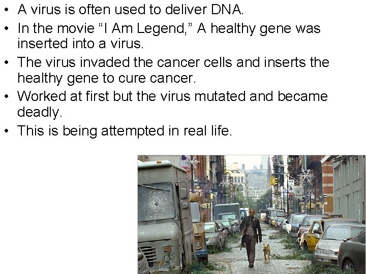  • A virus is often used to deliver DNA. • In the movie