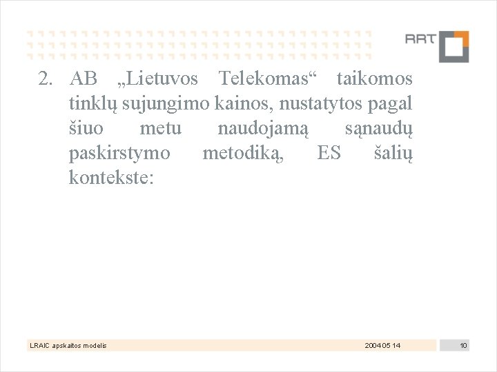2. AB „Lietuvos Telekomas“ taikomos tinklų sujungimo kainos, nustatytos pagal šiuo metu naudojamą sąnaudų