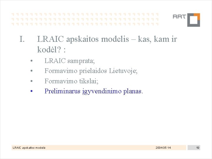 I. LRAIC apskaitos modelis – kas, kam ir kodėl? : • • LRAIC samprata;