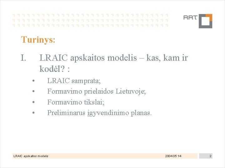 Turinys: I. LRAIC apskaitos modelis – kas, kam ir kodėl? : • • LRAIC