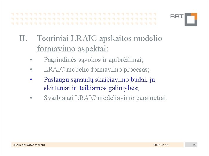 II. Teoriniai LRAIC apskaitos modelio formavimo aspektai: • • Pagrindinės sąvokos ir apibrėžimai; LRAIC