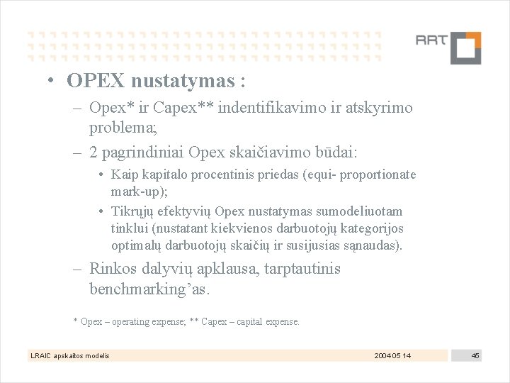  • OPEX nustatymas : – Opex* ir Capex** indentifikavimo ir atskyrimo problema; –