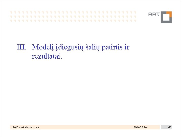 III. Modelį įdiegusių šalių patirtis ir rezultatai. LRAIC apskaitos modelis 2004 05 14 46