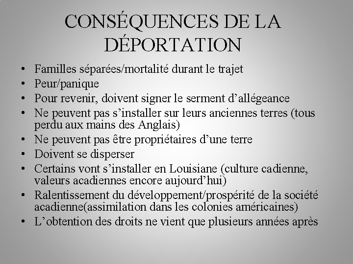 CONSÉQUENCES DE LA DÉPORTATION • • • Familles séparées/mortalité durant le trajet Peur/panique Pour