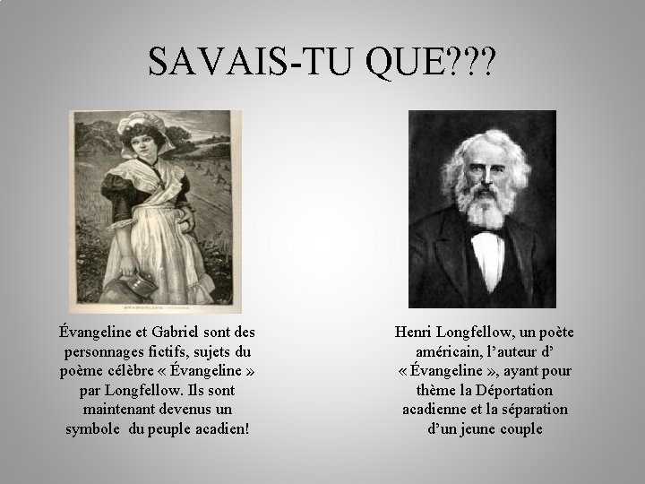 SAVAIS-TU QUE? ? ? Évangeline et Gabriel sont des personnages fictifs, sujets du poème