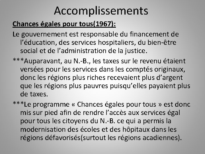 Accomplissements Chances égales pour tous(1967): Le gouvernement est responsable du financement de l’éducation, des
