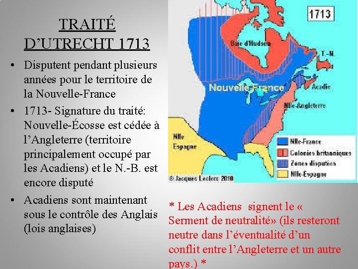 TRAITÉ D’UTRECHT 1713 • Disputent pendant plusieurs années pour le territoire de la Nouvelle-France