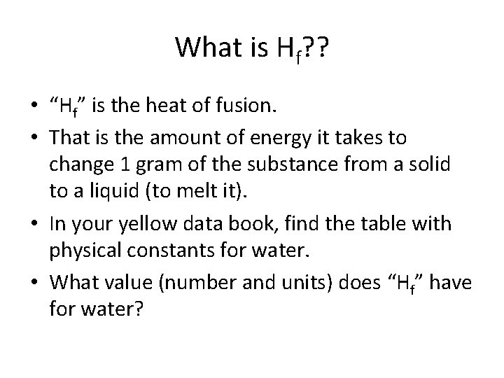 What is Hf? ? • “Hf” is the heat of fusion. • That is