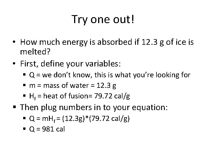 Try one out! • How much energy is absorbed if 12. 3 g of