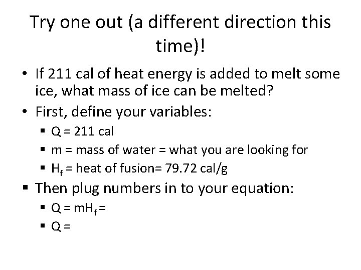 Try one out (a different direction this time)! • If 211 cal of heat