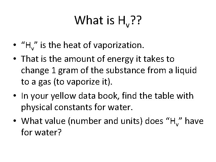 What is Hv? ? • “Hv” is the heat of vaporization. • That is