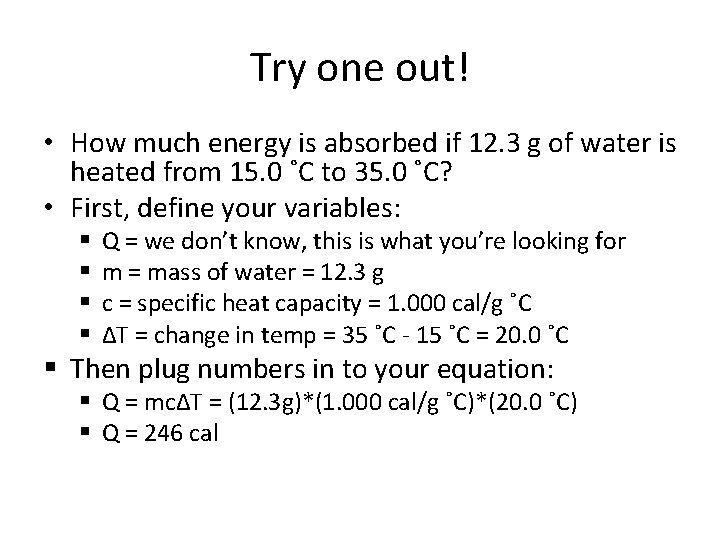 Try one out! • How much energy is absorbed if 12. 3 g of