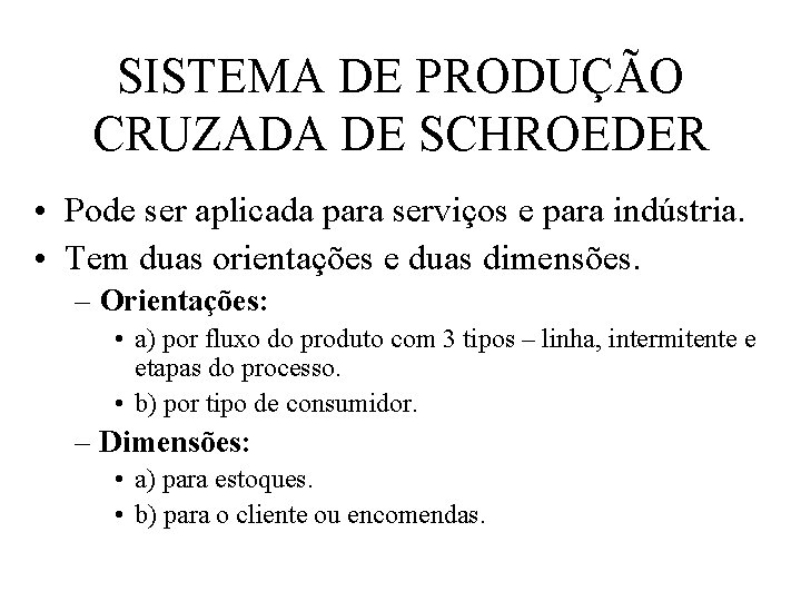 SISTEMA DE PRODUÇÃO CRUZADA DE SCHROEDER • Pode ser aplicada para serviços e para