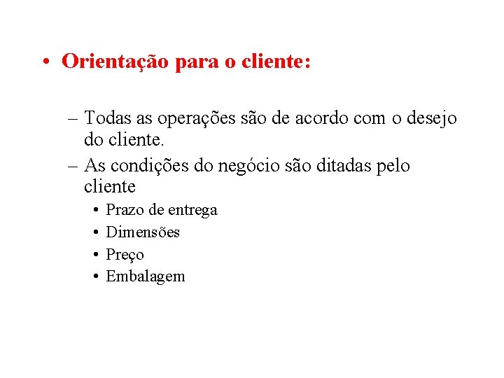  • Orientação para o cliente: – Todas as operações são de acordo com