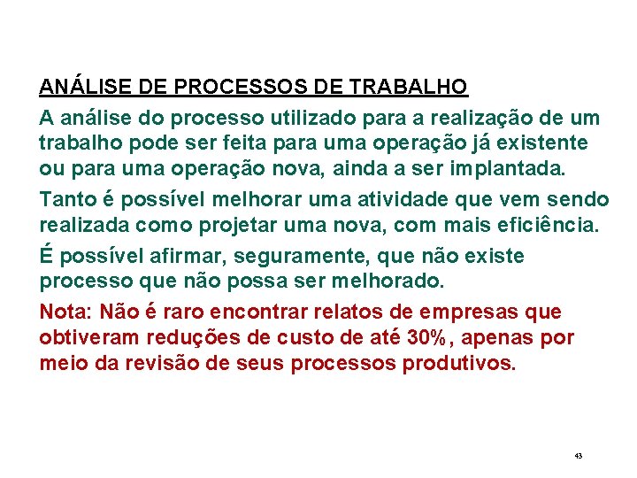 ANÁLISE DE PROCESSOS DE TRABALHO A análise do processo utilizado para a realização de