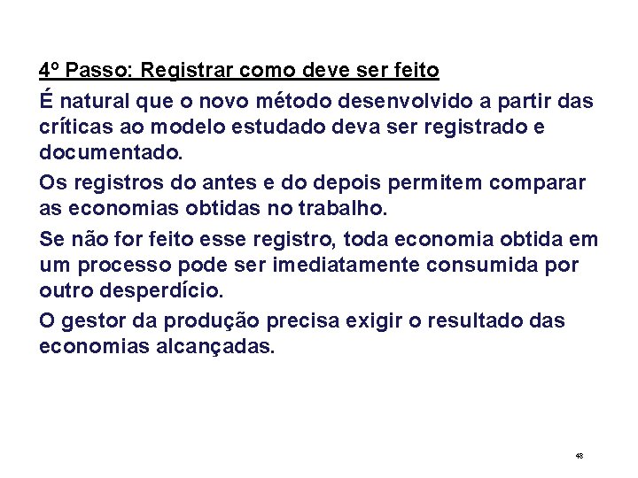 4º Passo: Registrar como deve ser feito É natural que o novo método desenvolvido