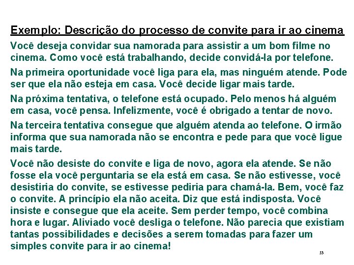 Exemplo: Descrição do processo de convite para ir ao cinema Você deseja convidar sua