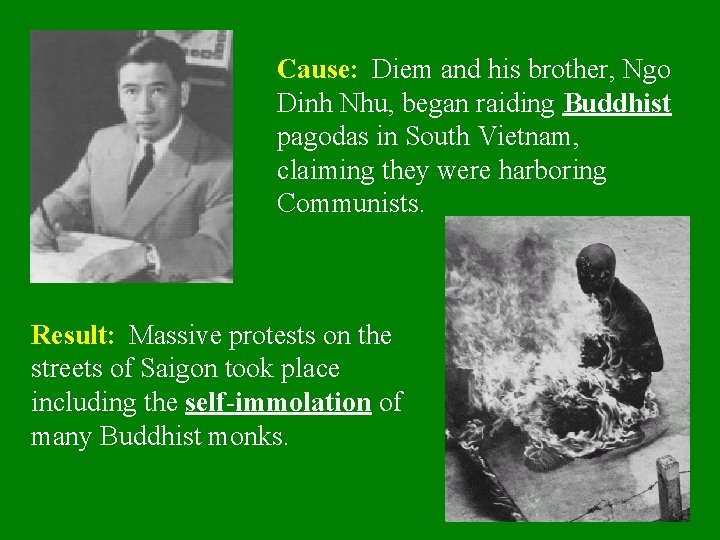 Cause: Diem and his brother, Ngo Dinh Nhu, began raiding Buddhist pagodas in South