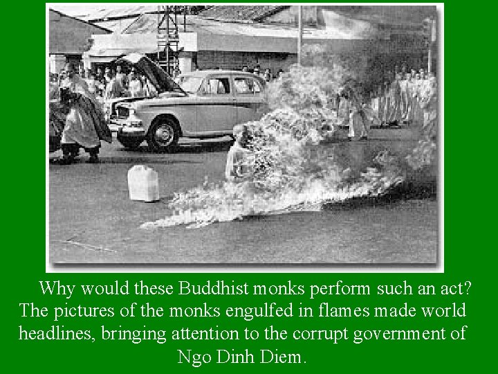 Why would these Buddhist monks perform such an act? The pictures of the monks