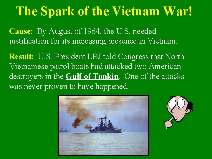 The Spark of the Vietnam War! Cause: By August of 1964, the U. S.