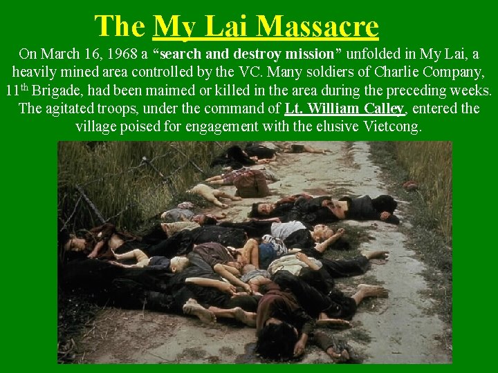 The My Lai Massacre On March 16, 1968 a “search and destroy mission” unfolded