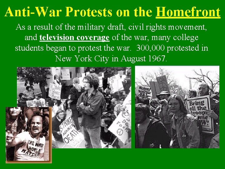 Anti-War Protests on the Homefront As a result of the military draft, civil rights