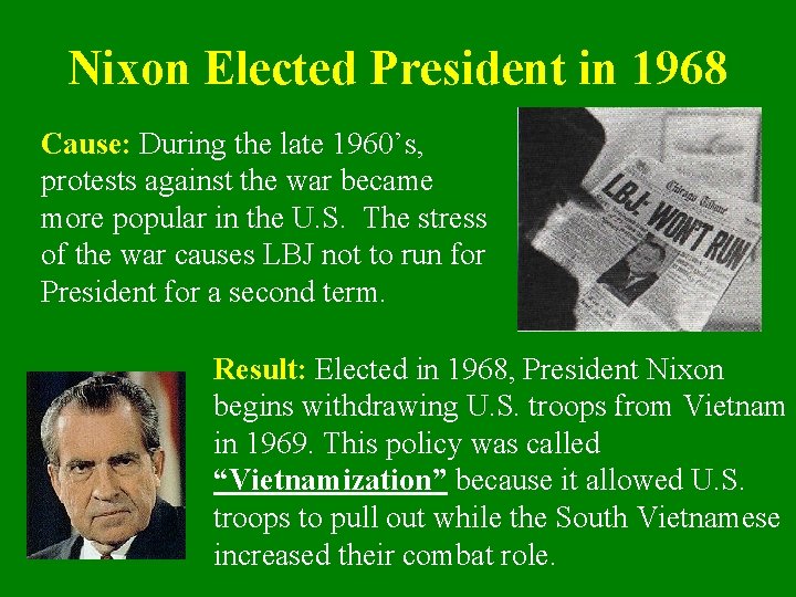 Nixon Elected President in 1968 Cause: During the late 1960’s, protests against the war