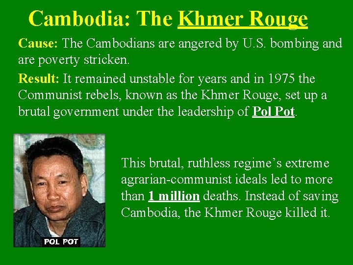 Cambodia: The Khmer Rouge Cause: The Cambodians are angered by U. S. bombing and