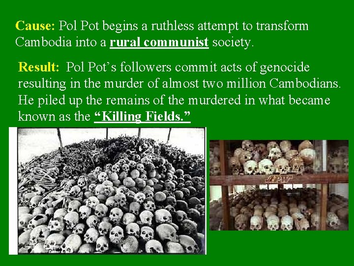 Cause: Pol Pot begins a ruthless attempt to transform Cambodia into a rural communist