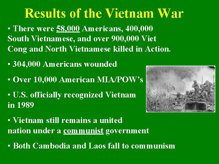 Results of the Vietnam War • There were 58, 000 Americans, 400, 000 South