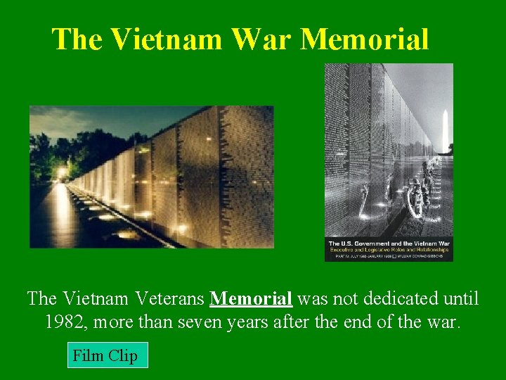 The Vietnam War Memorial The Vietnam Veterans Memorial was not dedicated until 1982, more