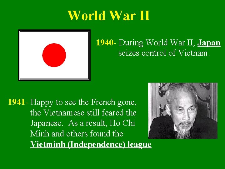 World War II 1940 - During World War II, Japan seizes control of Vietnam.