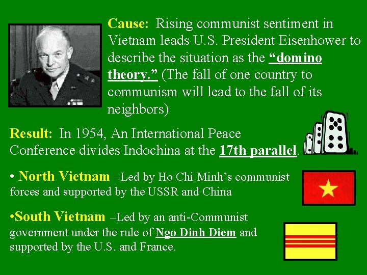 Cause: Rising communist sentiment in Vietnam leads U. S. President Eisenhower to describe the