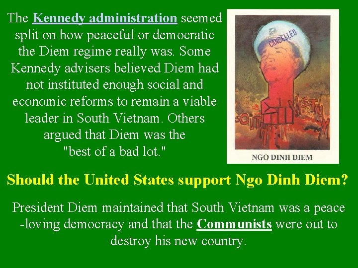 The Kennedy administration seemed split on how peaceful or democratic the Diem regime really
