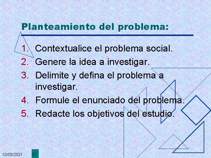 Planteamiento del problema: 1. Contextualice el problema social. 2. Genere la idea a investigar.