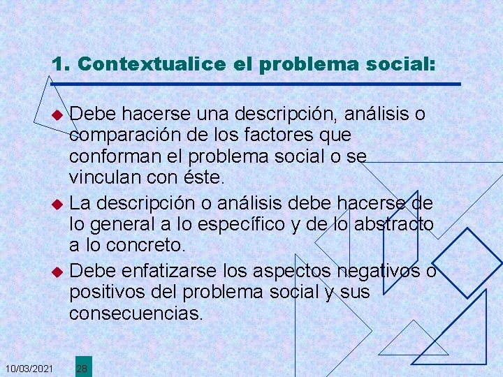 1. Contextualice el problema social: Debe hacerse una descripción, análisis o comparación de los