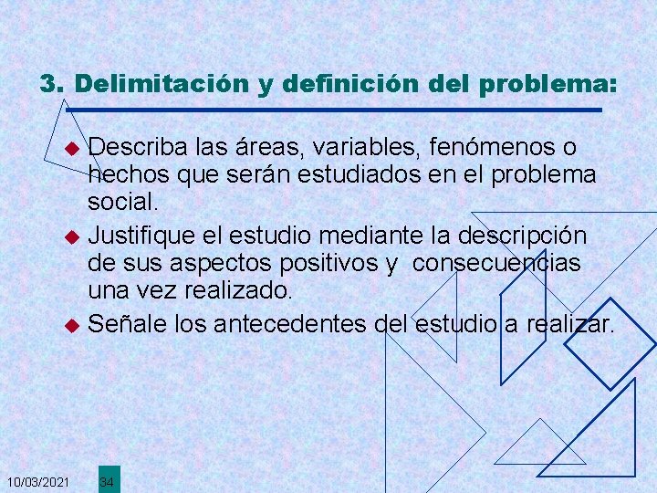 3. Delimitación y definición del problema: Describa las áreas, variables, fenómenos o hechos que