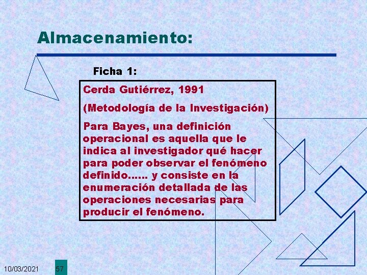 Almacenamiento: Ficha 1: Cerda Gutiérrez, 1991 (Metodología de la Investigación) Para Bayes, una definición