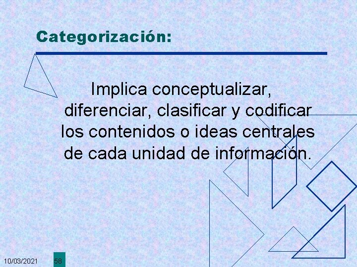 Categorización: Implica conceptualizar, diferenciar, clasificar y codificar los contenidos o ideas centrales de cada